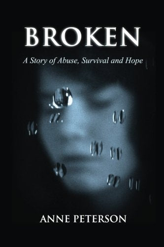 Broken: A Story of Abuse and Survival