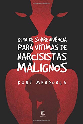 Guia de Sobrevivência Para Vítimas de Narcisistas Malignos (Portuguese Edition)