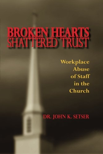 Broken Hearts Shattered Trust: Workplace Abuse of Staff in the Church