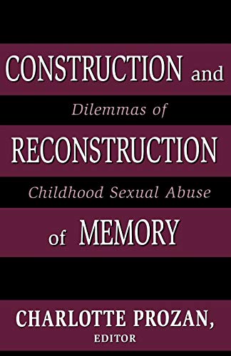 Construction and Reconstruction of Memory: Dilemmas of Childhood Sexual Abuse