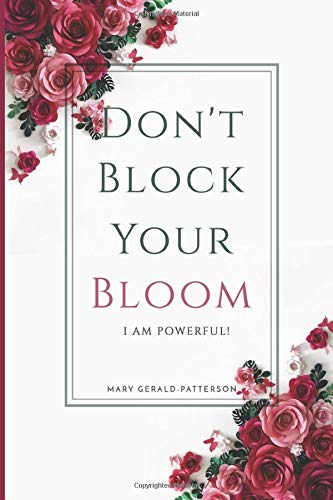 Don't Block Your Bloom: I Am Powerful!