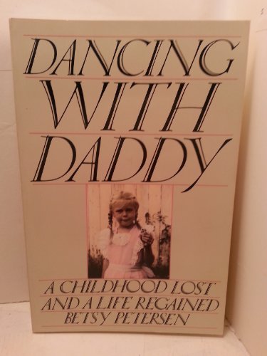 Dancing With Daddy: A Childhood Lost and a Life Regained