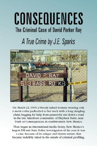 Consequences. the Criminal Case of David Parker Ray