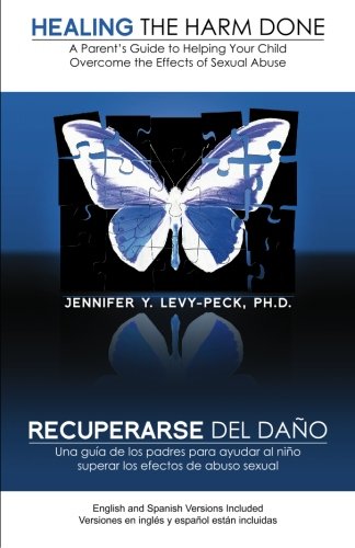 Healing The Harm Done: A Parent's Guide to Helping Your Child Overcome the Effects of Sexual Abuse (English and Spanish Edition)