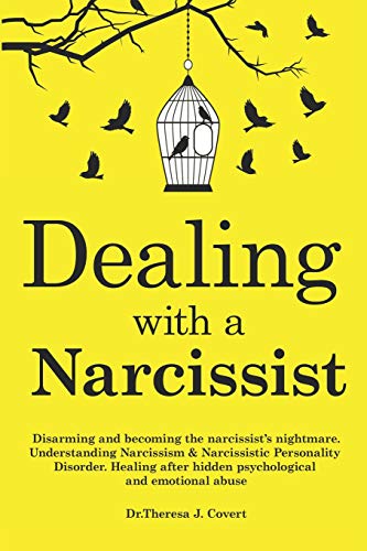 Dealing with a Narcissist: Disarming and becoming the Narcissist's nightmare. Understanding Narcissism & Narcissistic personality disorder. Heal