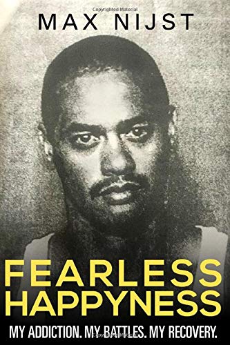 Fearless Happyness: My Addiction. My Battles. My Recovery.