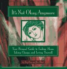 It's Not Okay Anymore: Your Personal Guide to Ending Abuse. Taking Charge. and Loving Yourself