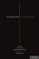 Child Sexual Abuse and the Catholic Church: Gender. Power. and Organizational Culture