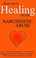 Healing after narcissistic abuse: How to deal with the after-effects of the narcissistic personality disorder. Causes. consequences. suggestions to