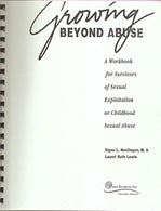 Growing Beyond Abuse: A Workbook for Survivors of Sexual Exploitation or Childhood Sexual Abuse
