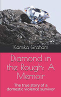 Diamond in the Rough: A Memoir: The true story of a domestic violence survivor