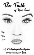 The Truth of your Soul: A 30 day journey to rejuvenate your soul