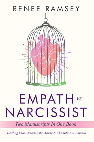 Empath Vs Narcissist: Two Manuscripts in One Book: Healing From Narcissistic Abuse  & The Intuitive Empath