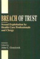 Breach of Trust: Sexual Exploitation by Health Care Professionals and Clergy