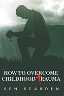 How to Overcome Childhood Trauma: Remain humble