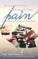 Broken Children. Grown-Up Pain (Revised): Understanding the Effects of Your Wounded Past