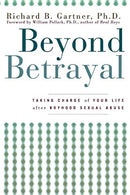 Beyond Betrayal: Taking Charge of Your Life after Boyhood Sexual Abuse