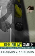 Behind My Smile: Every Woman's Worst NIGHTMARE