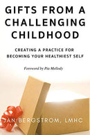 Gifts From A Challenging Childhood: Creating A Practice for Becoming Your Healthiest Self