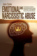 Emotional and Narcissistic Abuse: The Complete Survival Guide to Understanding Narcissism. Escaping the Narcissist in a Toxic Relationship Forever.