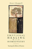 Emotional Healing with Homeopathy: Treating the Effects of Trauma