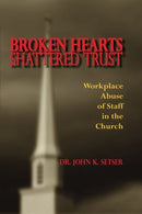 Broken Hearts Shattered Trust: Workplace Abuse of Staff in the Church