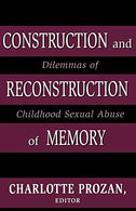 Construction and Reconstruction of Memory: Dilemmas of Childhood Sexual Abuse