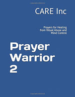 Prayer Warrior 2: Prayers for Healing from Ritual Abuse and Mind Control