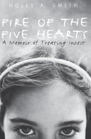 Fire of the Five Hearts: A Memoir of Treating Incest