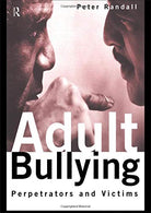 Adult Bullying: Perpetrators and Victims