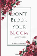 Don't Block Your Bloom: I Am Powerful!