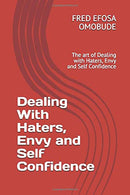 Dealing with Haters. Envy and  Self Confidence: The art of  Dealing with   Haters.  Envy and Self  Confidence