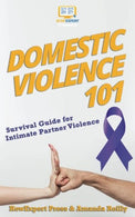 Domestic Violence 101: Survival Guide for Intimate Partner Violence