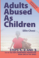 Adults Abused as Children. Steps 1. 2 and 3 (Adults Abused As Children from the 12 Steps Anonymous Perspective) (Volume 1)