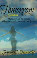 Tomorrow My Sunshine Will Come: Memoirs of Women Who Survived Domestic Violence
