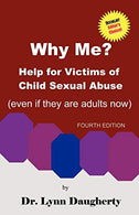 Why Me? Help for Victims of Child Sexual Abuse (Even If They Are Adults Now). Fourth Edition