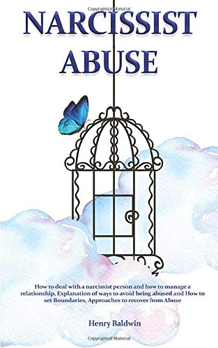 Narcissist Abuse: How to deal with a narcissist person and how to manage a relationship. Explanation of ways to avoid being abused and How to set Bo