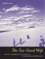 The Too-Good Wife: Alcohol. Codependency. and the Politics of Nurturance in Postwar Japan
