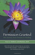 Permission Granted: The Journey from Trauma to Healing: From Rape. Sexual Assault and Emotional Abuse (The Collective Voice of 'We') (Volume 1)