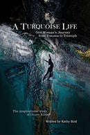 A Turquoise Life: One Woman's Journey from Trauma to Triumph