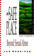 A Safe Place: Beyond Sexual Abuse (Especially for Teens)