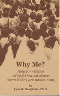 Why Me? Help for Victims of Child Sexual Abuse. Even If They Are Adults Now