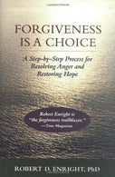 Forgiveness is a Choice: A Step-by-Step Process for Resolving Anger and Restoring Hope