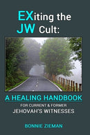 EXiting the JW Cult: A Healing Handbook: For Current & Former Jehovah's Witnesses