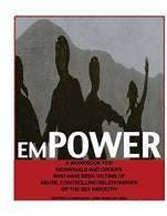 emPOWER: A workbook for individuals and groups who have been victims of abuse. controlling relationships or the sex industry