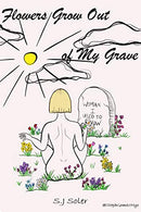Flowers Grow Out of My Grave