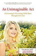 An Unimaginable Act: Overcoming and Preventing Child Abuse Through Erin's Law