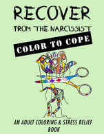 Recover from the Narcissist: Color to Cope (Narcissist Recovery) (Volume 1)