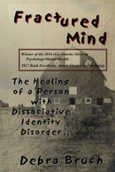 Fractured Mind:  The Healing of a Person with Dissociative Identity Disorder