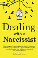 Dealing with a Narcissist: Disarming and becoming the Narcissist's nightmare. Understanding Narcissism & Narcissistic personality disorder. Heal